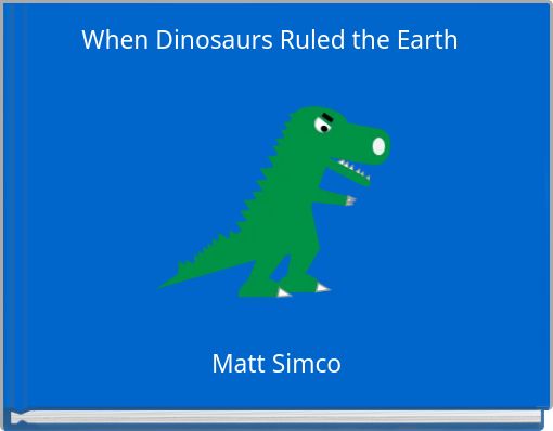 Front cover of 'When Dinosaurs Ruled the Earth' 