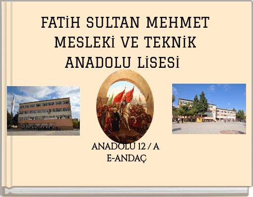 FATİH SULTAN MEHMET MESLEKİ VE TEKNİK ANADOLU LİSESİ