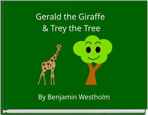 Gerald the Giraffe &amp; Trey the Tree