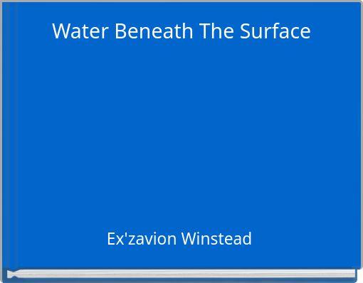 Water Beneath The Surface