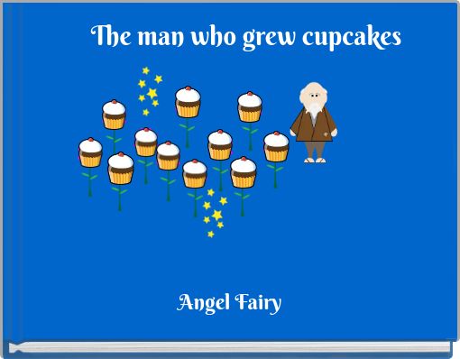 The man who grew cupcakes