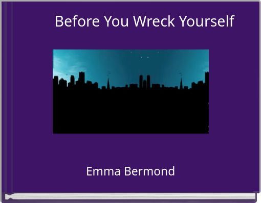 Before You Wreck Yourself