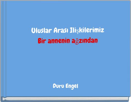 Uluslar Arası Ilişkilerimiz Bir annenin ağzından
