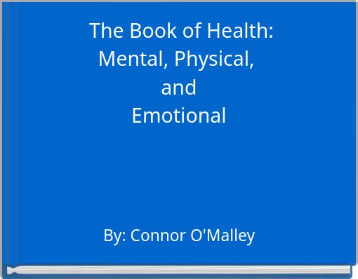 The Book of Health:Mental, Physical, andEmotional