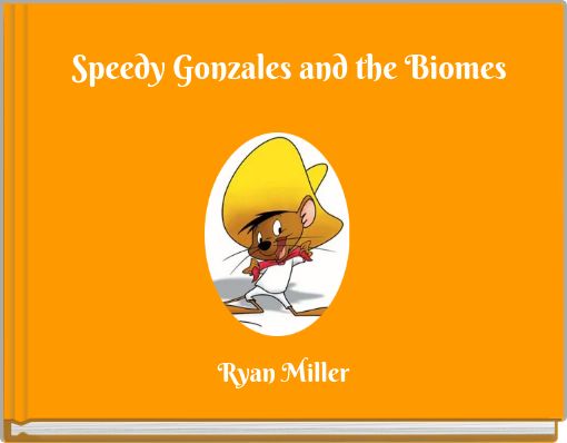 Speedy Gonzales and the Biomes