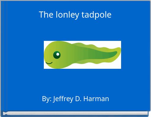 Front cover of 'The lonley tadpole' 