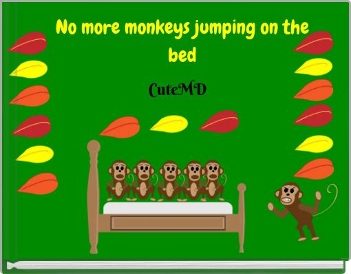 No more monkeys jumping on the bed