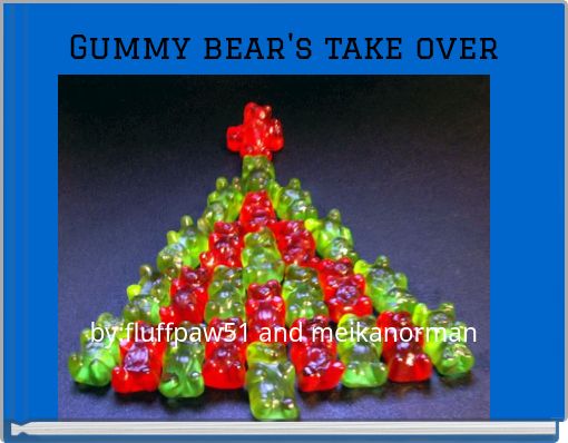 Gummy bear's take over