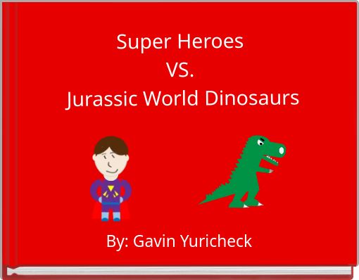 Super Heroes VS. Jurassic World Dinosaurs