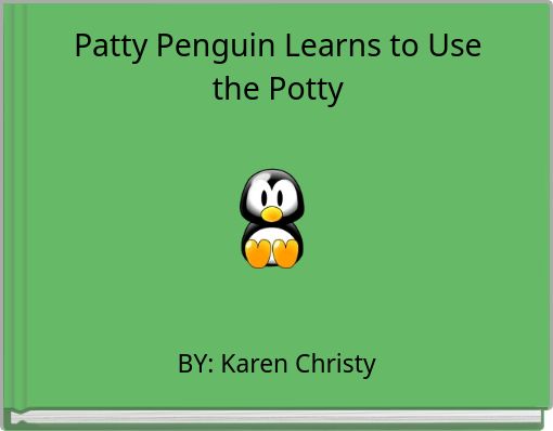 Patty Penguin Learns to Use the Potty