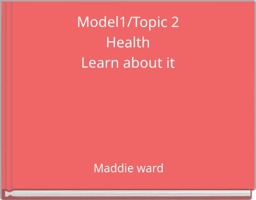 Model1/Topic 2HealthLearn about it