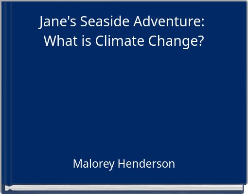 Jane's Seaside Adventure: What is Climate Change?