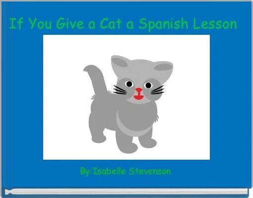 Front cover of 'If You Give a Cat a Spanish Lesson' 