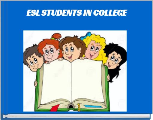 ESL STUDENTS IN COLLEGE