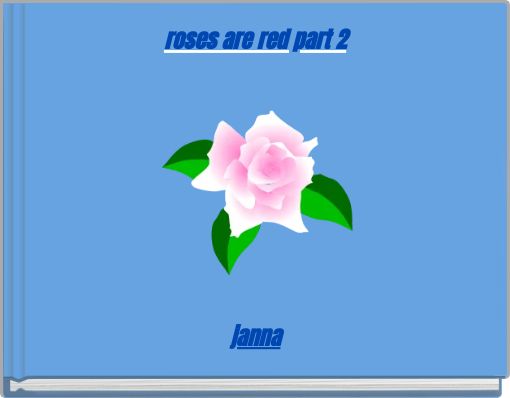 roses are red part 2