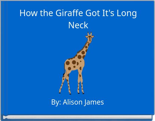 How the Giraffe Got It's Long Neck
