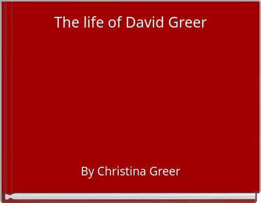 The life of David Greer