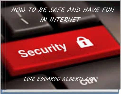 Front cover of 'HOW TO BE SAFE AND HAVE FUN IN INTERNET' 