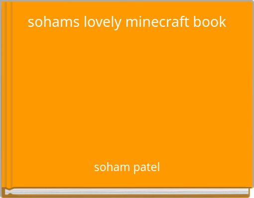 Front cover of 'sohams lovely minecraft book' 