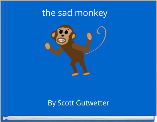 the sad monkey
