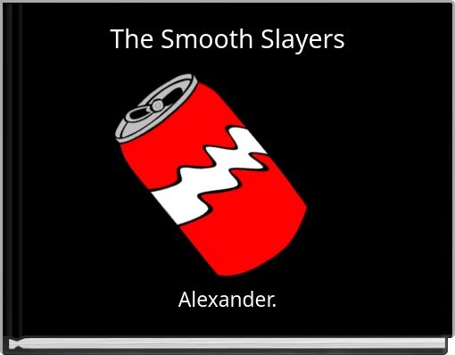 The Smooth Slayers