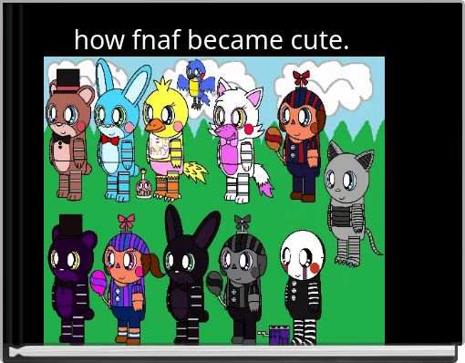 Book Cover for: how fnaf became cute.