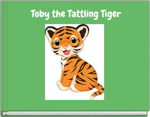 Front cover of 'Toby the Tattling Tiger' 