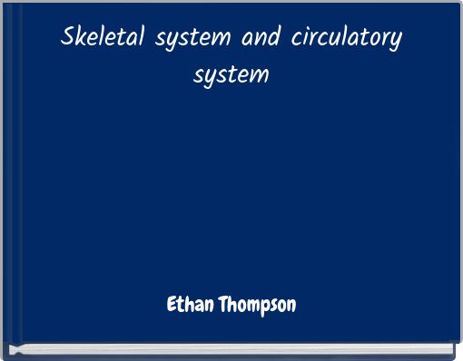 Skeletal system and circulatory system