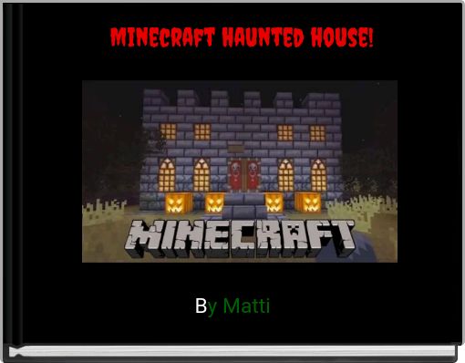 Minecraft haunted house!