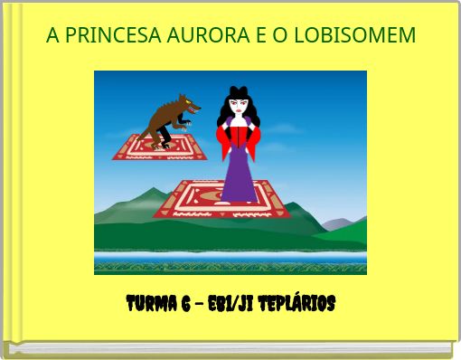 A PRINCESA AURORA E O LOBISOMEM