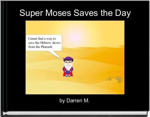 Super Moses Saves the Day