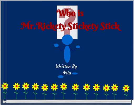 Who is Mr.Rickety Stickety Stick