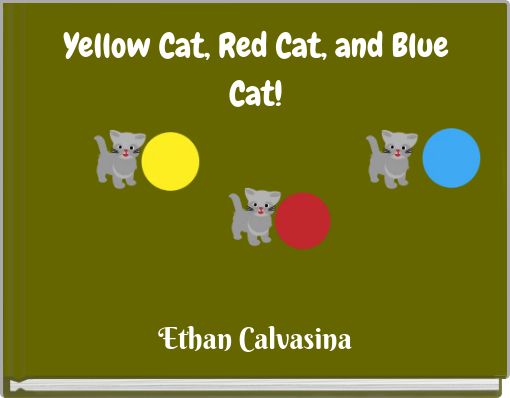 Front cover of 'Yellow Cat, Red Cat, and Blue Cat!' 