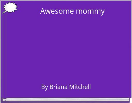 Awesome mommy