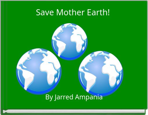 Save Mother Earth!