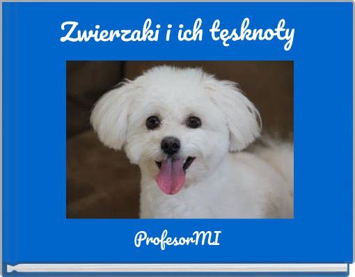 Zwierzaki i ich tęsknoty