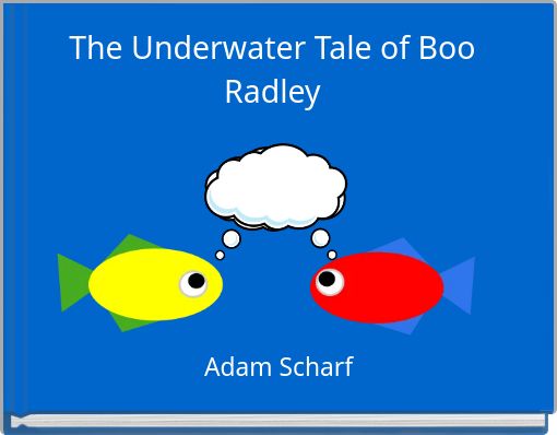 The Underwater Tale of Boo Radley