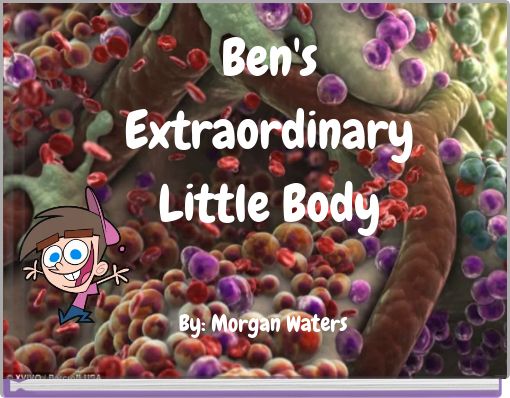 Ben's Extraordinary Little Body