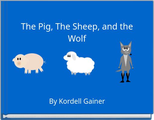 The Pig, The Sheep, and the Wolf