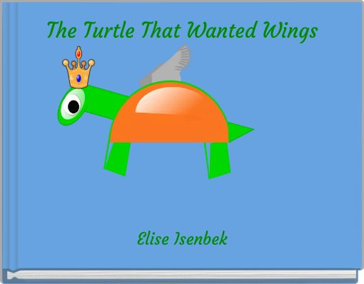 The Turtle That Wanted Wings
