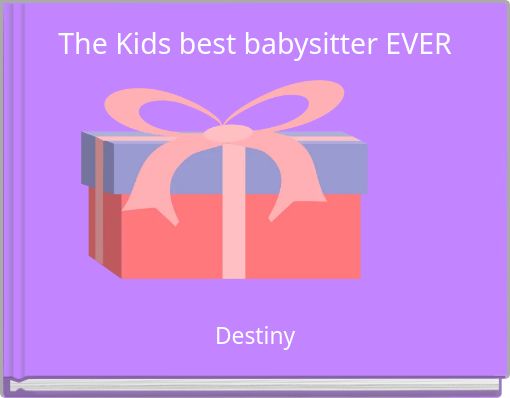 Front cover of 'The Kids best babysitter EVER' 