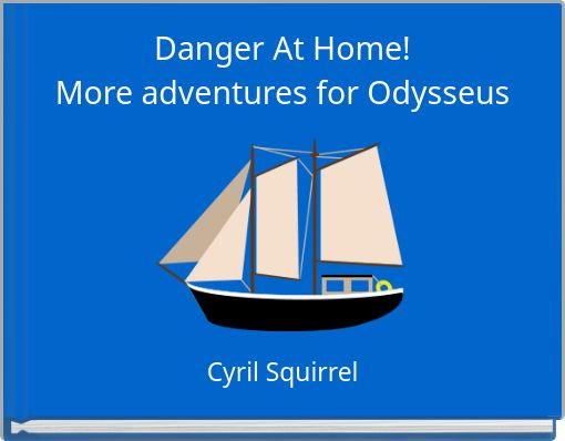 Danger At Home!More adventures for Odysseus