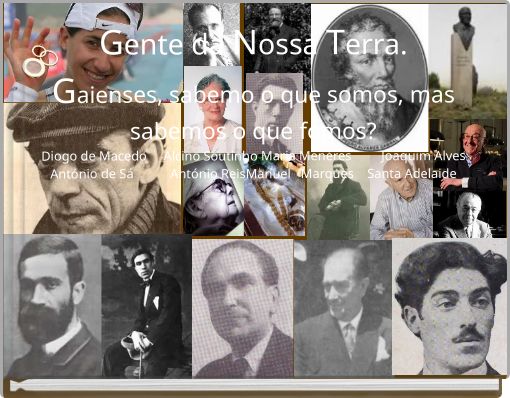 Gente da Nossa Terra.Gaienses, sabemo o que somos, mas sabemos o que fomos?Diogo de Macedo Alcino Souti