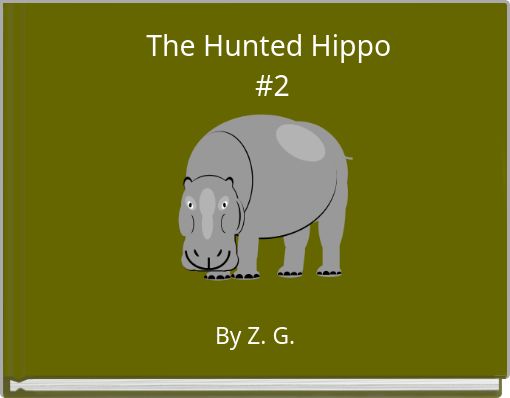 The Hunted Hippo #2