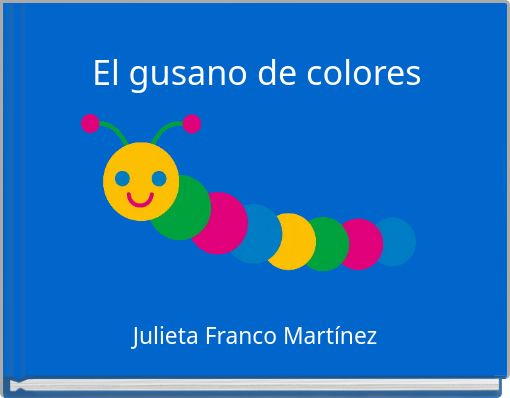 El gusano de colores