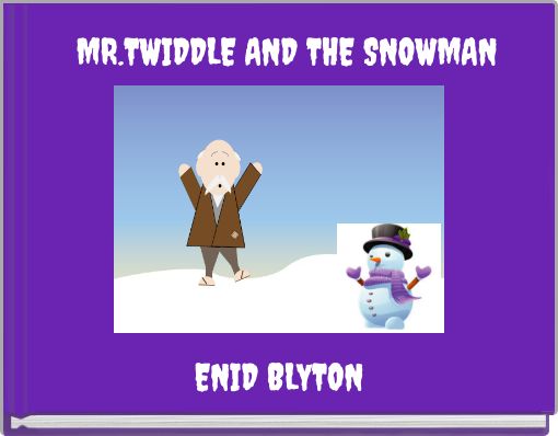 Front cover of 'MR.TWIDDLE AND THE SNOWMAN' 