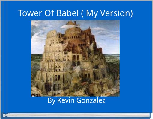 Tower Of Babel ( My Version)