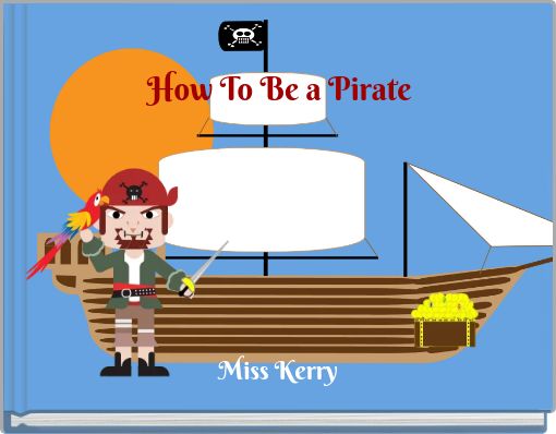 How To Be a Pirate