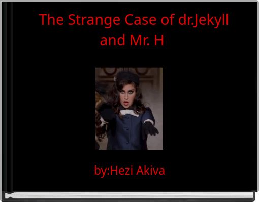 The Strange Case of dr.Jekyll and Mr. H