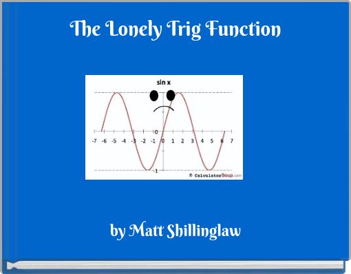 The Lonely Trig Function